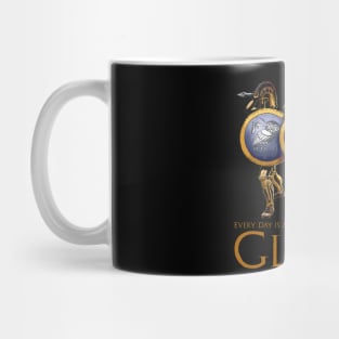 Every Day Is Another Chance To Earn Glory - Ancient Greek Hoplites Mug